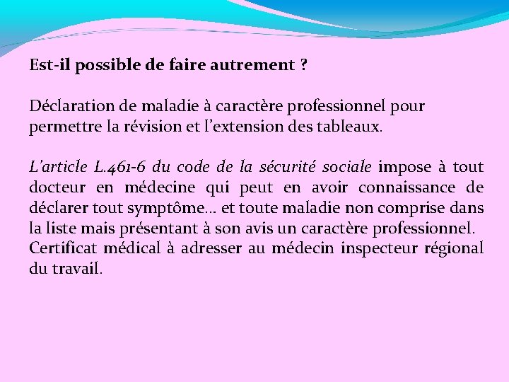 Est-il possible de faire autrement ? Déclaration de maladie à caractère professionnel pour permettre