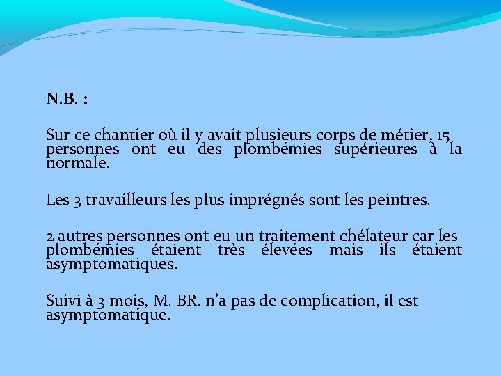 N. B. : Sur ce chantier où il y avait plusieurs corps de métier,