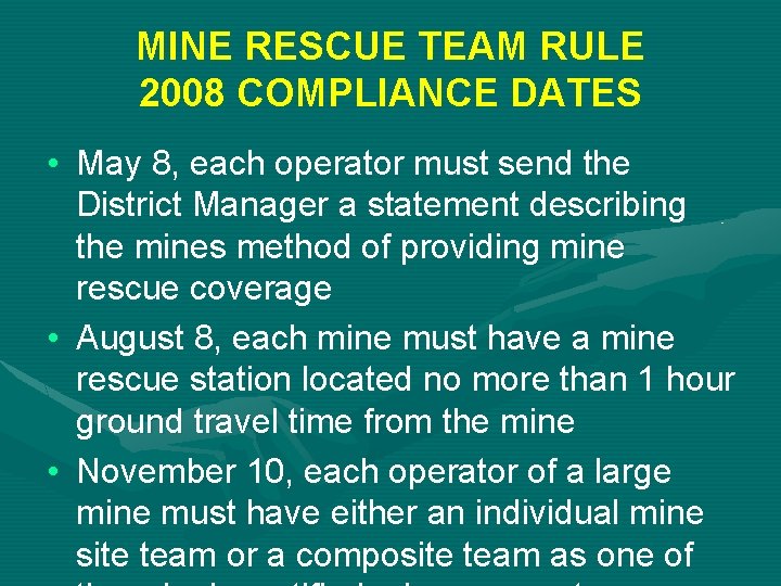 MINE RESCUE TEAM RULE 2008 COMPLIANCE DATES • May 8, each operator must send