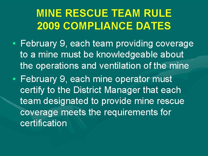 MINE RESCUE TEAM RULE 2009 COMPLIANCE DATES • February 9, each team providing coverage