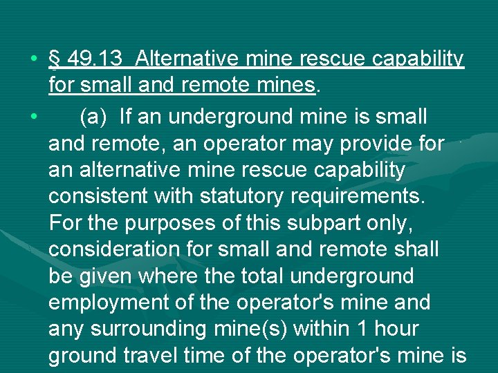  • § 49. 13 Alternative mine rescue capability for small and remote mines.