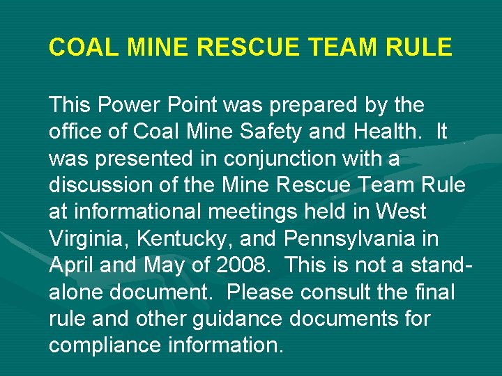 COAL MINE RESCUE TEAM RULE This Power Point was prepared by the office of