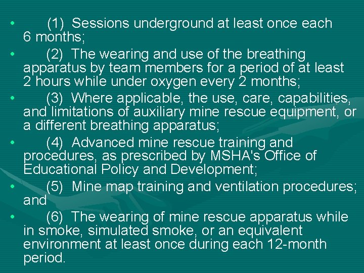  • • • (1) Sessions underground at least once each 6 months; (2)