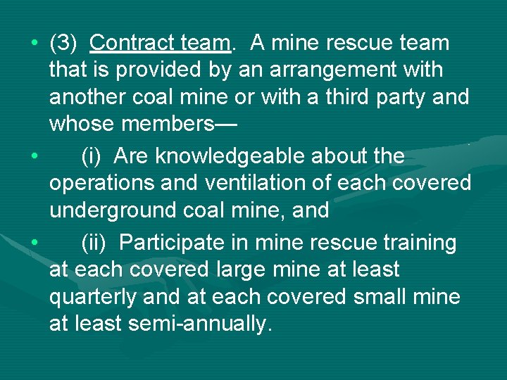  • (3) Contract team. A mine rescue team that is provided by an