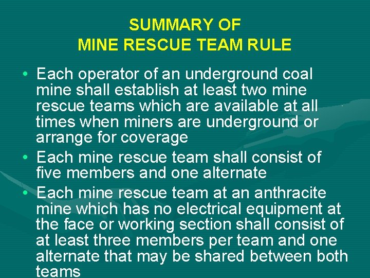 SUMMARY OF MINE RESCUE TEAM RULE • Each operator of an underground coal mine