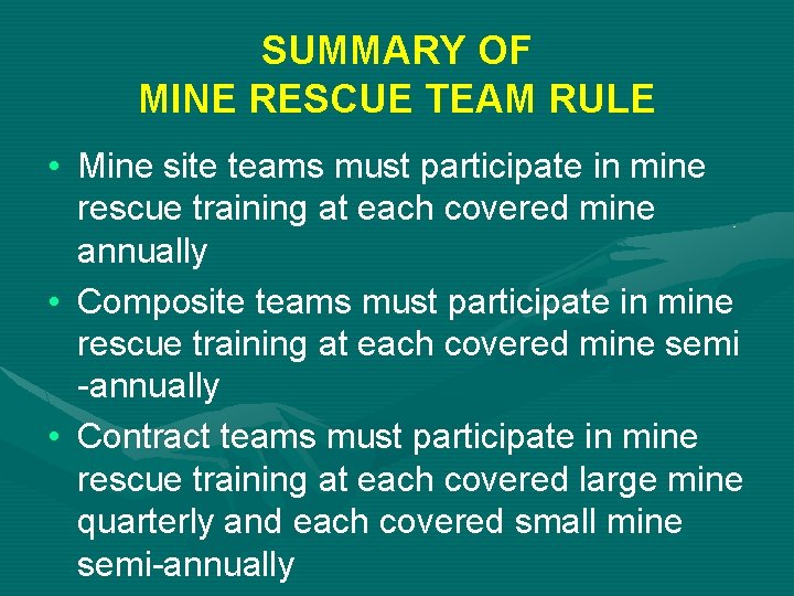 SUMMARY OF MINE RESCUE TEAM RULE • Mine site teams must participate in mine