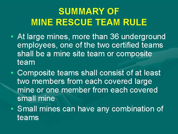 SUMMARY OF MINE RESCUE TEAM RULE • At large mines, more than 36 underground