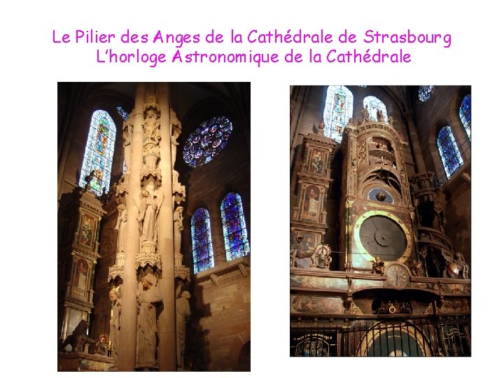 Le Pilier des Anges de la Cathédrale de Strasbourg L’horloge Astronomique de la Cathédrale