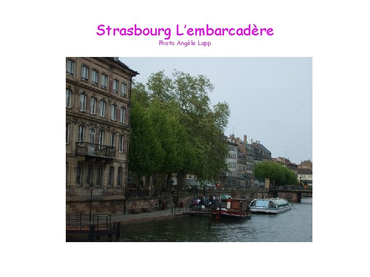 Strasbourg L’embarcadère Photo Angèle Lapp 