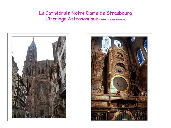 La Cathédrale Notre Dame de Strasbourg L’Horloge Astronomique Photos Torsten Wermuth 