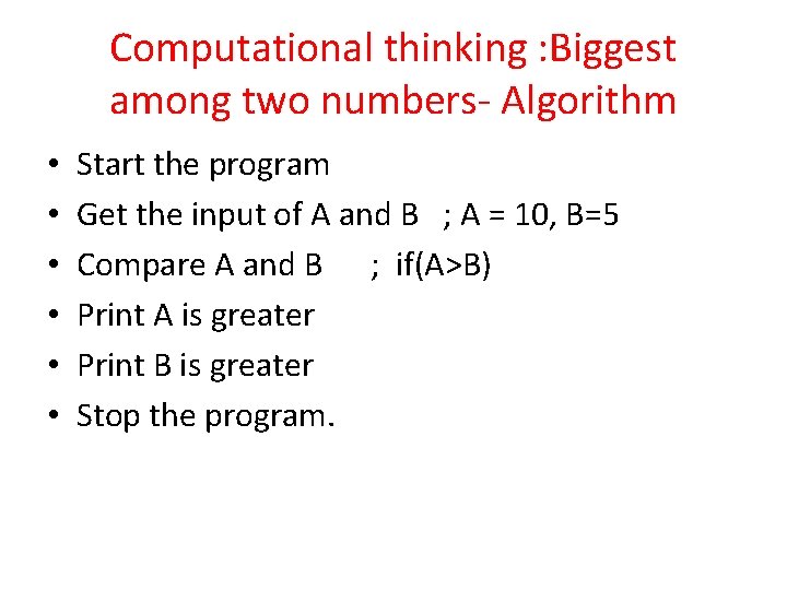 Computational thinking : Biggest among two numbers- Algorithm • • • Start the program Computational thinking : Biggest among two numbers- Algorithm • • • Start the program