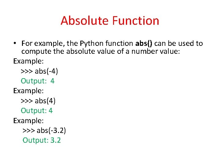 Absolute Function • For example, the Python function abs() can be used to compute Absolute Function • For example, the Python function abs() can be used to compute