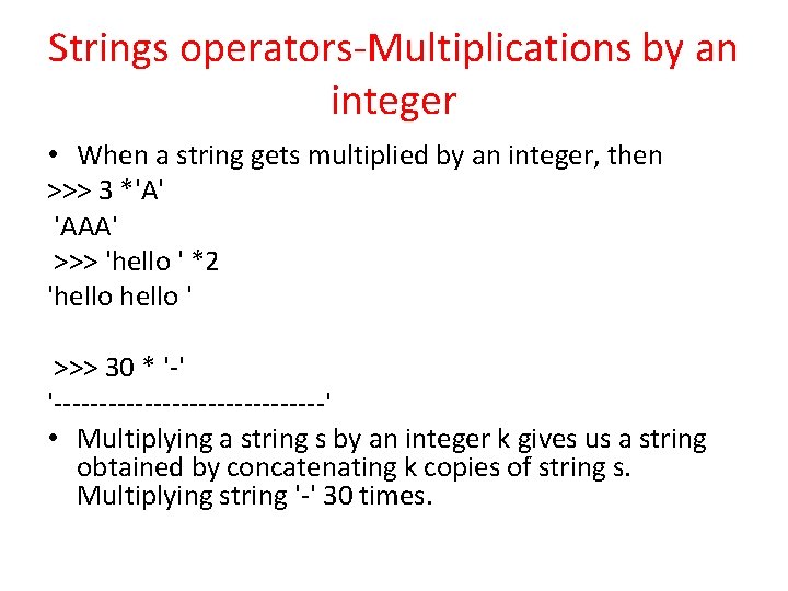 Strings operators-Multiplications by an integer • When a string gets multiplied by an integer, Strings operators-Multiplications by an integer • When a string gets multiplied by an integer,