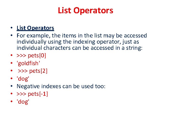 List Operators • For example, the items in the list may be accessed individually List Operators • For example, the items in the list may be accessed individually