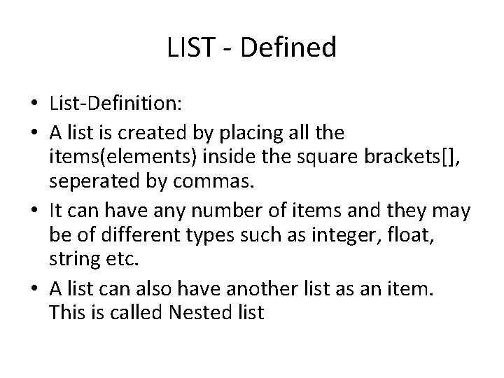 LIST - Defined • List-Definition: • A list is created by placing all the LIST - Defined • List-Definition: • A list is created by placing all the