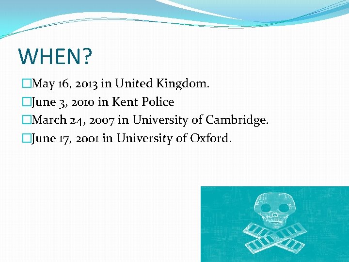 WHEN? �May 16, 2013 in United Kingdom. �June 3, 2010 in Kent Police �March