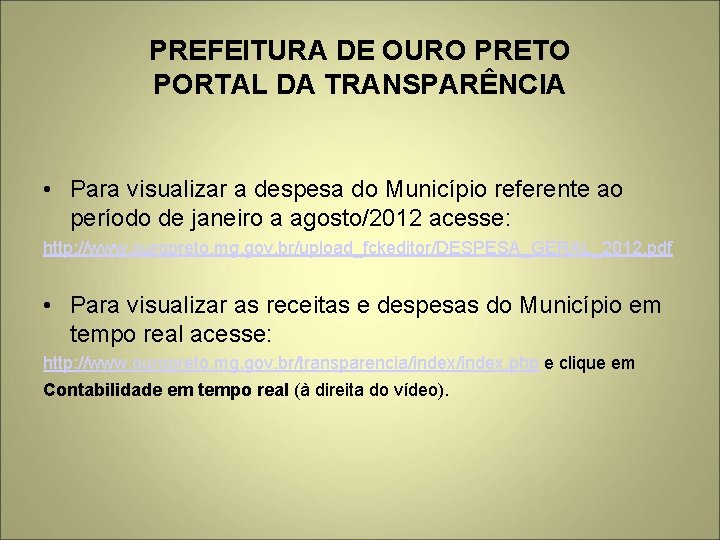 PREFEITURA DE OURO PRETO PORTAL DA TRANSPARÊNCIA • Para visualizar a despesa do Município