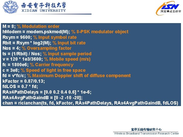 M = 8; % Modulation order h. Modem = modem. pskmod(M); % 8 -PSK