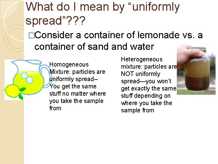 What do I mean by “uniformly spread”? ? ? �Consider a container of lemonade