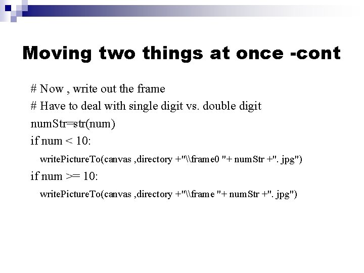Moving two things at once -cont # Now , write out the frame #