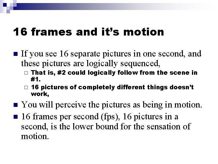 16 frames and it’s motion n If you see 16 separate pictures in one