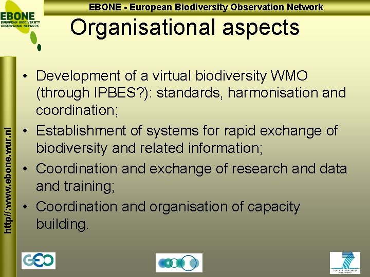 EBONE - European Biodiversity Observation Network http//: www. ebone. wur. nl Organisational aspects •