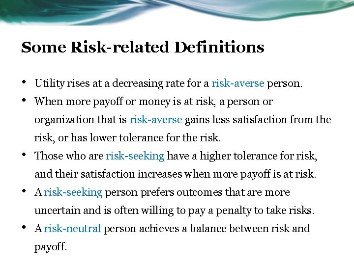 Some Risk-related Definitions • • Utility rises at a decreasing rate for a risk-averse
