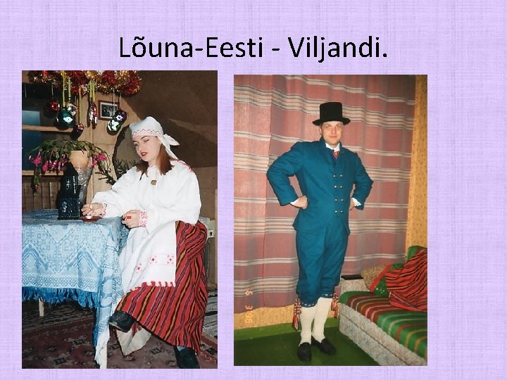 Lõuna-Eesti - Viljandi. 