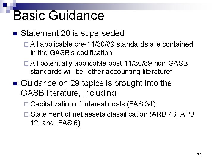 Basic Guidance n Statement 20 is superseded ¨ All applicable pre-11/30/89 standards are contained