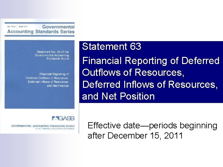 Statement 63 Financial Reporting of Deferred Outflows of Resources, Deferred Inflows of Resources, and