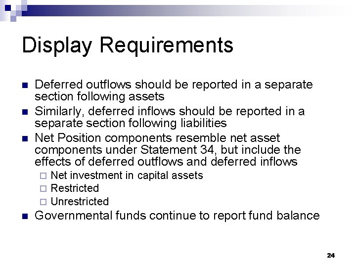 Display Requirements n n n Deferred outflows should be reported in a separate section