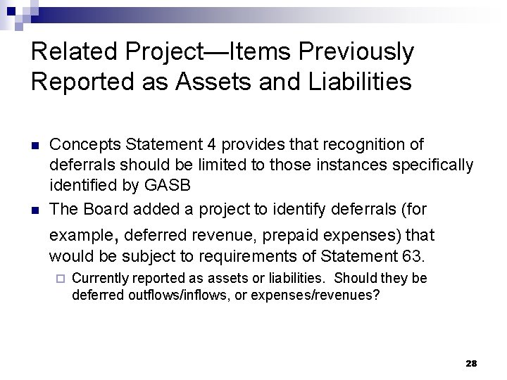 Related Project—Items Previously Reported as Assets and Liabilities n n Concepts Statement 4 provides