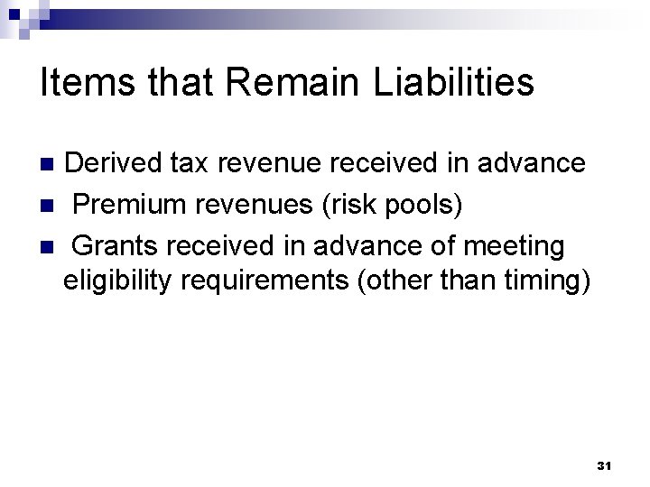 Items that Remain Liabilities Derived tax revenue received in advance n Premium revenues (risk