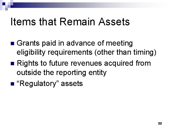 Items that Remain Assets Grants paid in advance of meeting eligibility requirements (other than