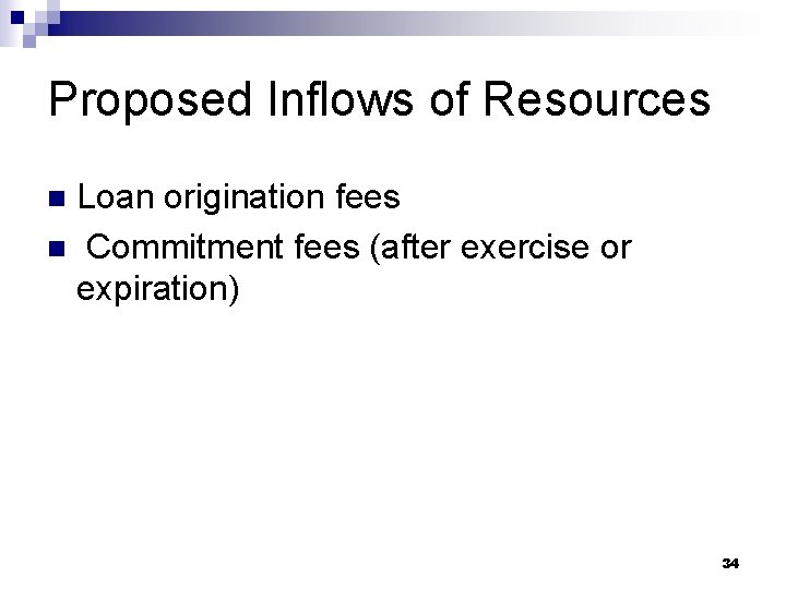 Proposed Inflows of Resources Loan origination fees n Commitment fees (after exercise or expiration)