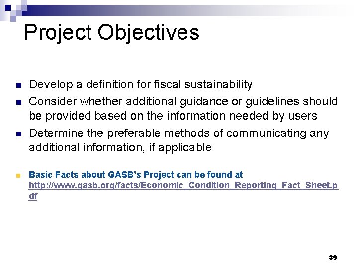 Project Objectives n n n Develop a definition for fiscal sustainability Consider whether additional