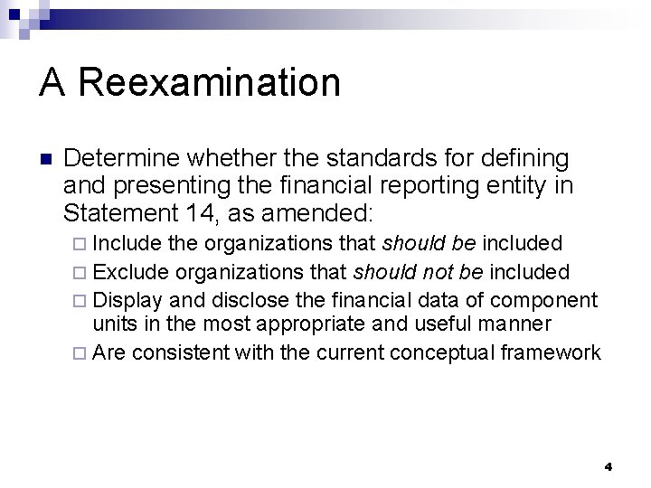 A Reexamination n Determine whether the standards for defining and presenting the financial reporting