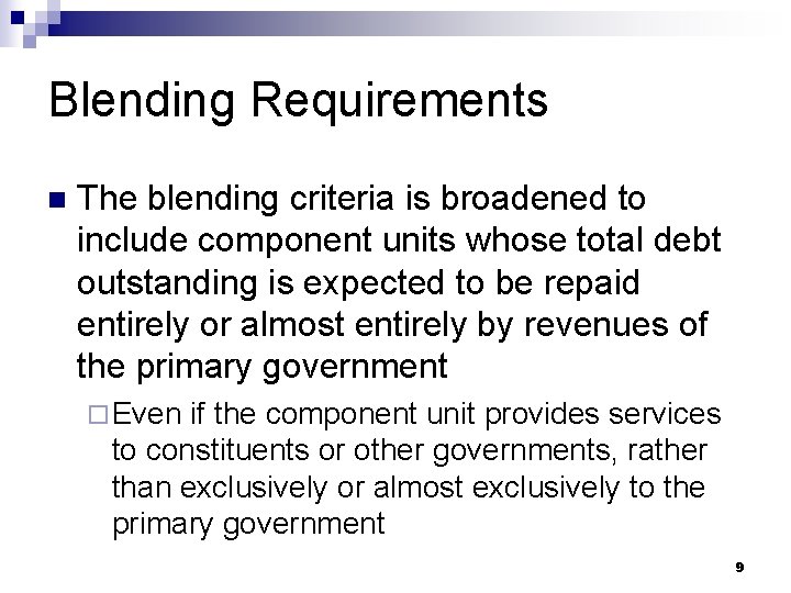 Blending Requirements n The blending criteria is broadened to include component units whose total