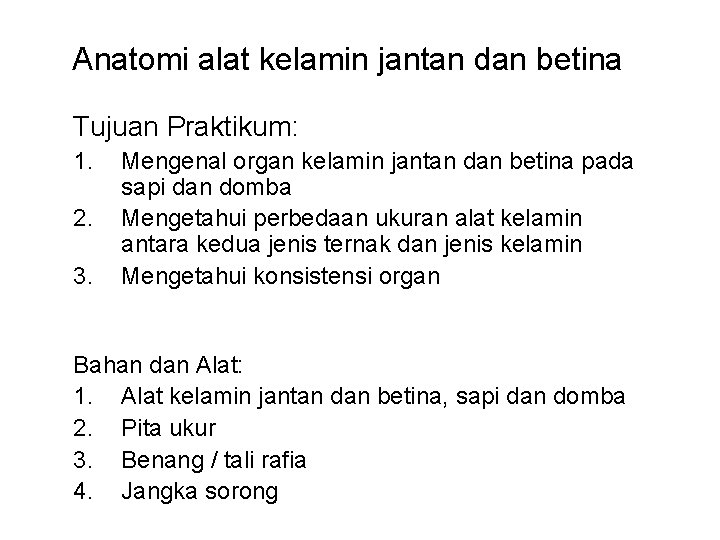 Anatomi alat kelamin jantan dan betina Tujuan Praktikum: 1. 2. 3. Mengenal organ kelamin
