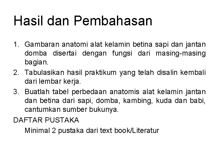Hasil dan Pembahasan 1. Gambaran anatomi alat kelamin betina sapi dan jantan domba disertai