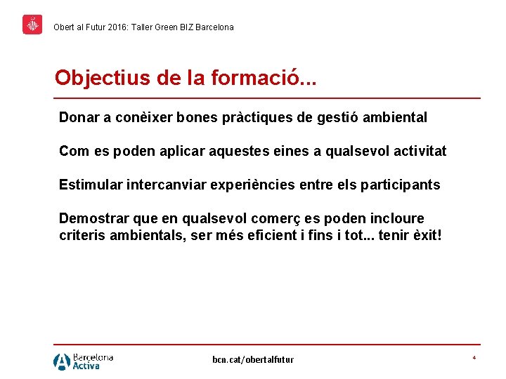Obert al Futur 2016: Taller Green BIZ Barcelona Objectius de la formació. . .
