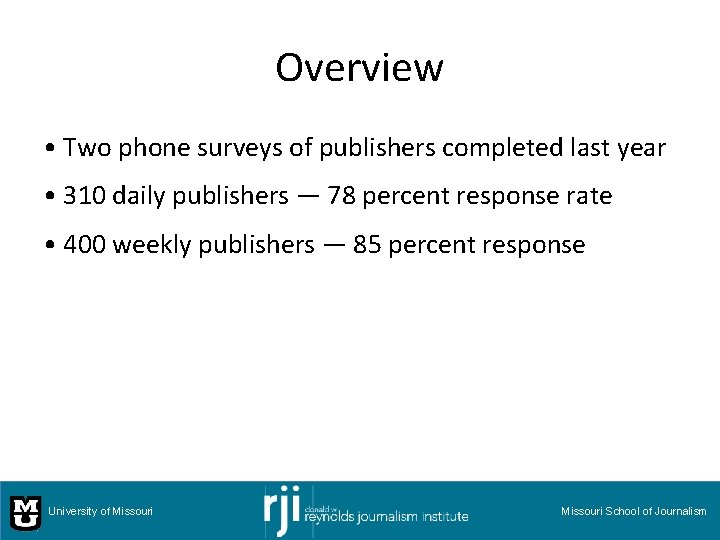 Overview • Two phone surveys of publishers completed last year • 310 daily publishers