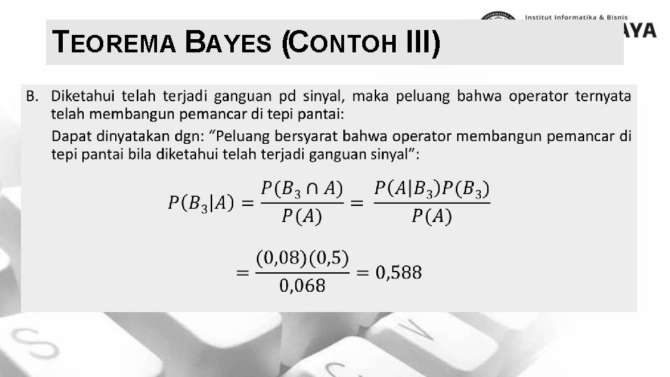 TEOREMA BAYES (CONTOH III) 