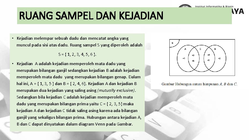 RUANG SAMPEL DAN KEJADIAN • Kejadian melempar sebuah dadu dan mencatat angka yang muncul