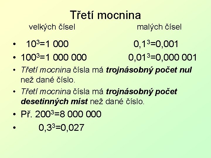 Třetí mocnina velkých čísel • 103=1 000 • 1003=1 000 malých čísel 0, 13=0,