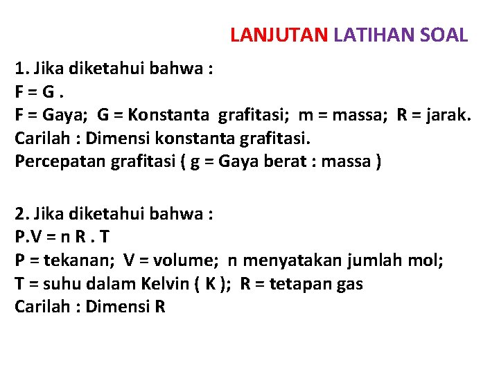 LANJUTAN LATIHAN SOAL 1. Jika diketahui bahwa : F=G. F = Gaya; G =