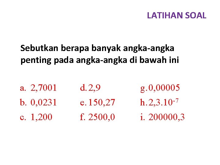 LATIHAN SOAL Sebutkan berapa banyak angka-angka penting pada angka-angka di bawah ini a. 2,