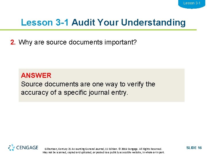 Lesson 3 -1 Audit Your Understanding 2. Why are source documents important? ANSWER Source