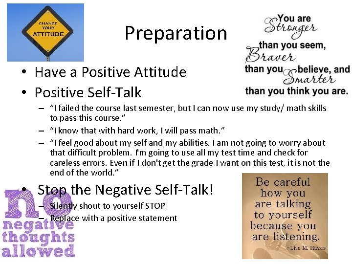 Preparation • Have a Positive Attitude • Positive Self-Talk – “I failed the course