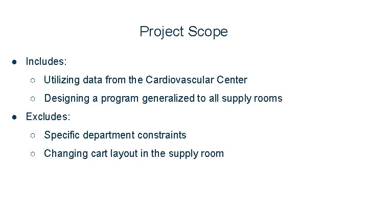 Project Scope ● Includes: ○ Utilizing data from the Cardiovascular Center ○ Designing a